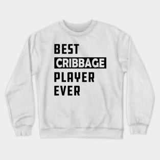 Best cribbage player ever Crewneck Sweatshirt